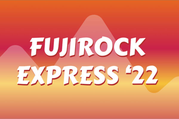 FUJIROCK EXPRESS ’22